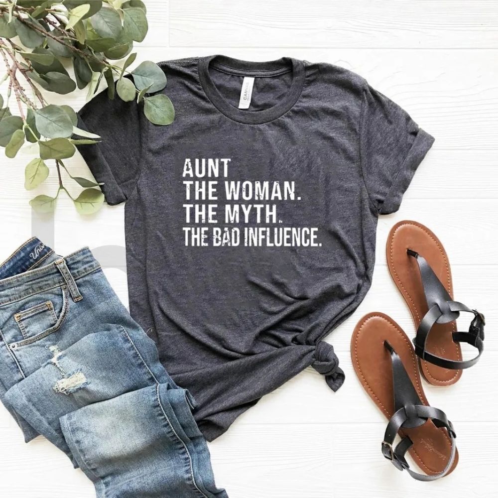 Aunt The Woman Myth Bad Influence Tee Shirt Tshirt